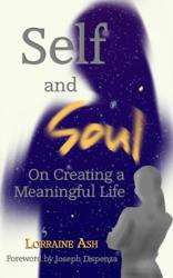The cover of Lorraine Ash's inspirational new book, 'Self and Soul: On Creating a Meaningful Life'